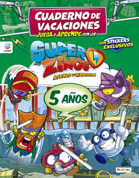 CUADERNO DE VACACIONES JUEGA Y APRENDE CON LOS SUPERZINGS PARA 5 AOS