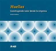 HUELLAS. CONSTRUYENDO VALOR DESDE LA EMPRESA