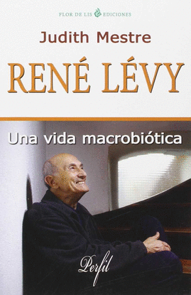 RENE LEVY-UNA VIDA MACROBIOTICA