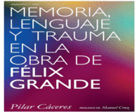 MEMORIA, LENGUAJE Y TRAUMA EN LA OBRA DE F�LIX GRANDE