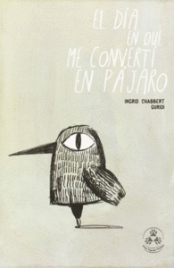 EL D�A EN QUE ME CONVERT� EN P�JARO