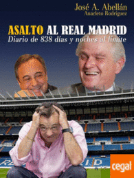 ASALTO AL REAL MADRID : DIARIO DE 388 D�AS Y NOCHES AL L�MITE