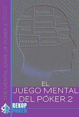 EL JUEGO MENTAL DEL P�KER. VOLUMEN II.