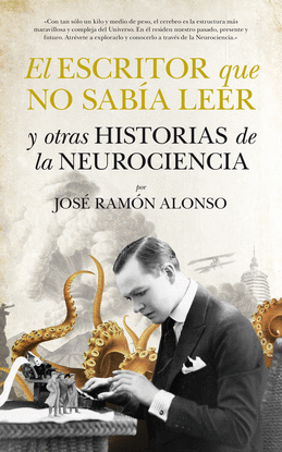 EL ESCRITOR QUE NO SABA LEER Y OTRAS HISTORIAS DE NEUROCIENCIA