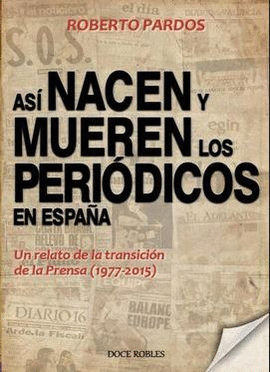 AS� NACEN Y MUEREN LOS PERI�DICOS EN ESPA�A
