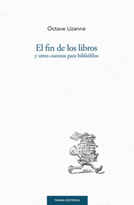 EL FIN DE LOS LIBROS Y OTROS CUENTOS PARA BIBLI�FILOS
