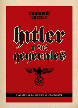 HITLER Y SUS GENERALES SECRETOS DE
