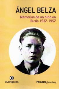 ANGEL BELZA MEMORIAS DE UN NIO EN RUSIA 1937-1957