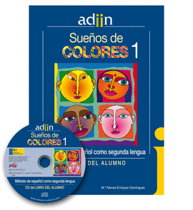 ESPA�OL COMO SEGUNDA LENGUA A1. LIBRO DEL ALUMNO Y CD AUDIO. SUE�OS DE COLORES