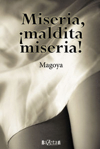 MISERIA, �MALDITA MISERIA!
