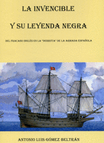 LA INVENCIBLE Y SU LEYENDA NEGRA DEL FRACASO INGLS EN LA DERROTA DE LA ARMADA ESPAOLA