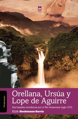 ORELLANA, URS�A Y LOPE DE AGUIRRE