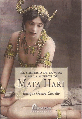 EL MISTERIO DE LA VIDA Y DE LA MUERTE DE MATA HARI