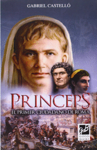 PRINCEPS.EL PRIMER CIUDADANO DE ROMA