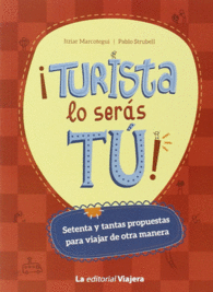 �TURISTA LO SER�S T�!