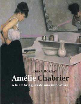 AM�LIE CHABRIER O LA EMBRIAGUEZ DE UNA IMPOSTURA