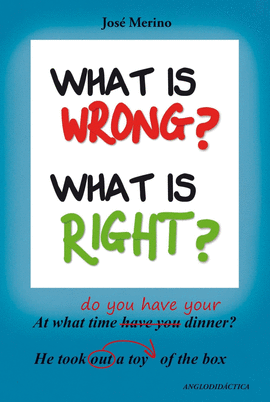 WHAT IS WRONG? WHAT IS RIGHT?