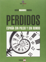 PERDIDOS. ESPA�A SIN PULSO Y SIN RUMBO