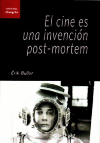 EL CINE ES UNA INVENCIN POST-MORTEM