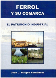 FERROL Y SU COMARCA EL PATRIMONIO INDUSTRIAL