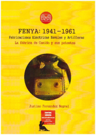 FENYA 1941 1961 FABRICACIONES ELCTRICAS NAVALES Y ARTILLERAS LA FBRICA DE CANIDO FERROL Y SUS PATENTES