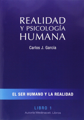 REALIDAD Y PSICOLOGA HUMANA. LIBRO I. EL SER HUMANO Y LA REALIDAD