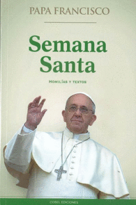 SEMANA SANTA. HOMILIAS Y TEXTOS