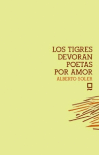 LOS TIGRES DEVORAN POETAS POR AMOR