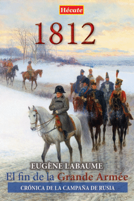1812. EL FIN DE LA GRANDE ARM�E
