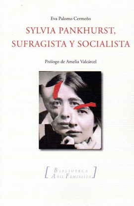 SYLVIA PANKHURST, SUFRAGISTA Y SOCIALISTA