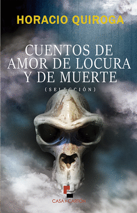 CUENTOS DE AMOR DE LOCURA Y DE MUERTE