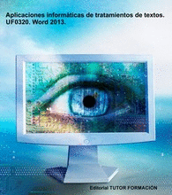 APLICACIONES INFORMTICAS DE TRATAMIENTOS DE TEXTOS. UF0320. WORD 2013.