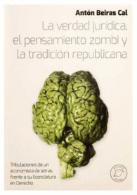 LA VERDAD JURDICA, PENSAMIENTO ZOMBI Y TRADICIN REPUBLICANA