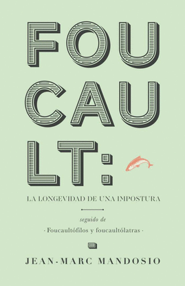 FOUCAULT:LA LONGEVIDAD DE UNA IMPOSTURA