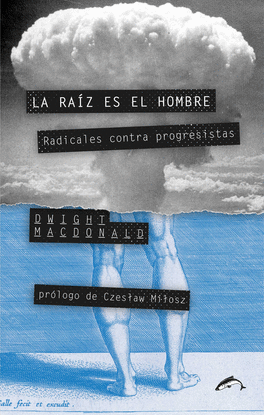 LA RA�Z ES EL HOMBRE. RADICALES CONTRA PROGRESISTAS
