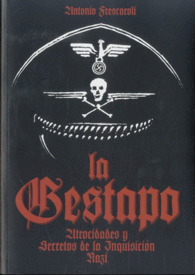 LA GESTAPO ATROCIDADES Y SECRETOS DE LA INQUISICIO