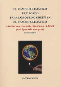 EL CAMBIO CLIM�TICO EXPLICADO PARA LOS QUE NO CREEN EN EL C
