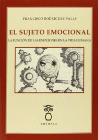 EL SUJETO EMOCIONAL: LA FUNCI�N DE LAS EMOCIONES EN LA VIDA HUMANA
