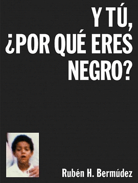 Y T, POR QU ERES NEGRO?