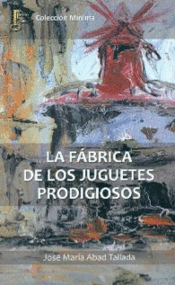LA F�BRICA DE LOS JUGUETES PRODIGIOSOS