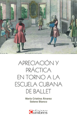 APRECIACI�N Y PR�CTICA EN TORNO A LA ESCUELA CUBANA DE BALLET