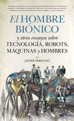 HOMBRE BI�NICO EL Y OTROS RELATOS SOBRE TECNOLOG�A DIVULGACION CIENTIFICA