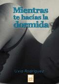 MIENTRAS TE HAC�AS LA DORMIDA