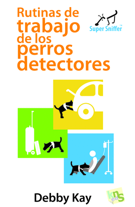 RUTINAS DE TRABAJO DE LOS PERROS DETECTORES