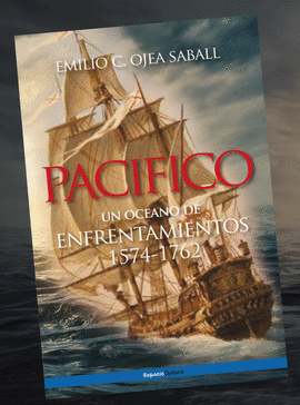 PAC�FICO. UN OC�ANO DE ENFRENTAMIENTOS. 1574-1762