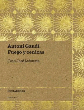 ANTONI GAUD. FUEGO Y CENIZAS