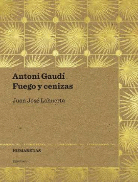 ANTONI GAUD�. FUEGO Y CENIZAS