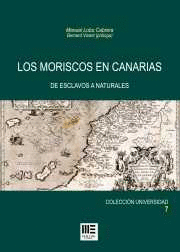 MORISCOS EN CANARIAS, LOS. DE ESCLAVOS A NATURALES