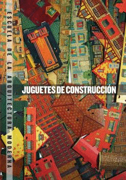 JUGUETES DE CONSTRUCCI�N. ESCUELA DE LA ARQUITECTURA MODERNA
