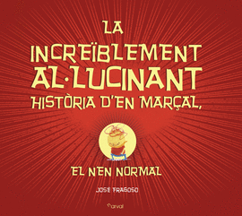 LA INCRE�BLEMENT AL-LUCINANT HIST�RIA D?EN MAR�AL, EL NEN NORMAL